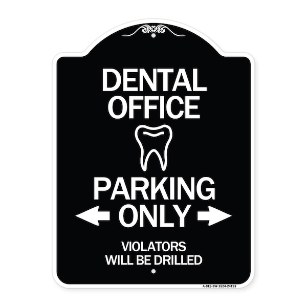 Dental Office Parking Only Violators Will Be Drilled Heavy-Gauge Aluminum Architectural Sign